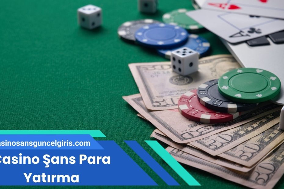 Casino Şans Para Yatırma